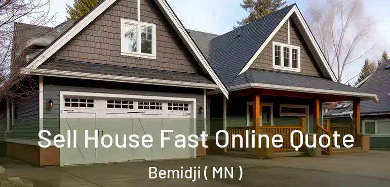  Sell House Fast Online Quote Bemidji ( MN )