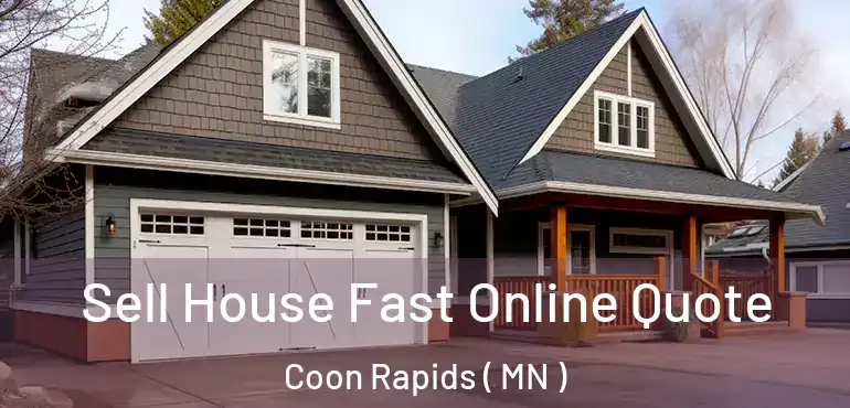  Sell House Fast Online Quote Coon Rapids ( MN )