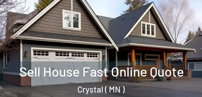  Sell House Fast Online Quote Crystal ( MN )