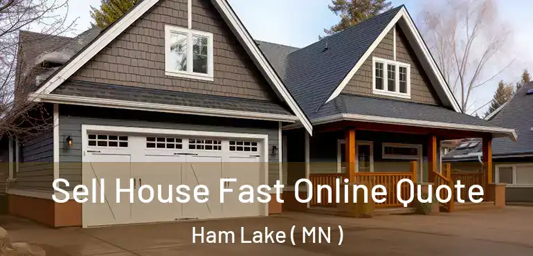  Sell House Fast Online Quote Ham Lake ( MN )