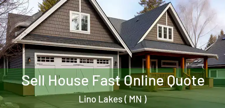  Sell House Fast Online Quote Lino Lakes ( MN )