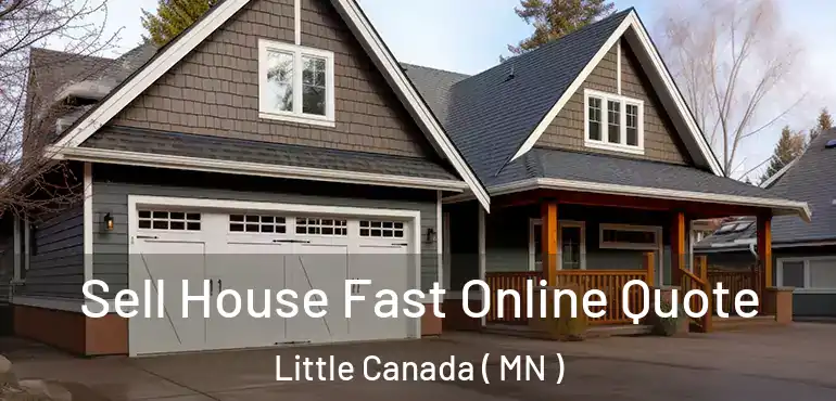  Sell House Fast Online Quote Little Canada ( MN )