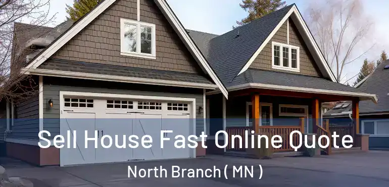  Sell House Fast Online Quote North Branch ( MN )