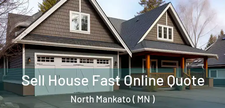  Sell House Fast Online Quote North Mankato ( MN )