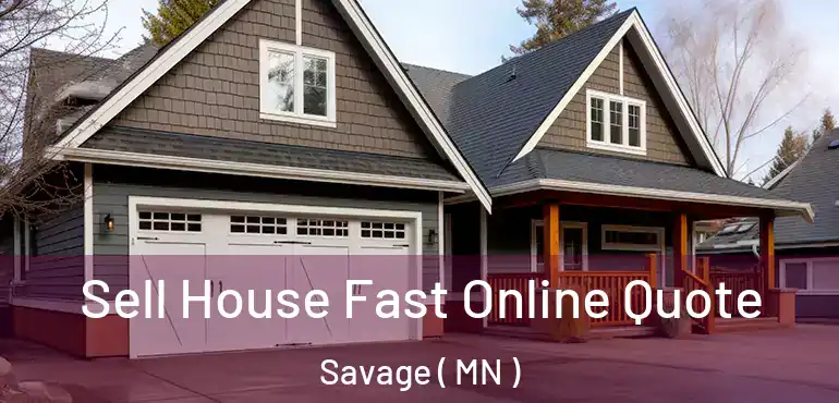  Sell House Fast Online Quote Savage ( MN )