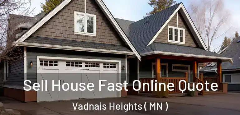  Sell House Fast Online Quote Vadnais Heights ( MN )