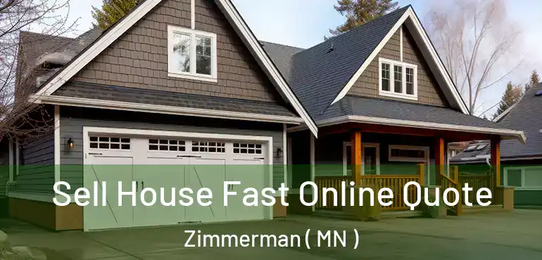  Sell House Fast Online Quote Zimmerman ( MN )