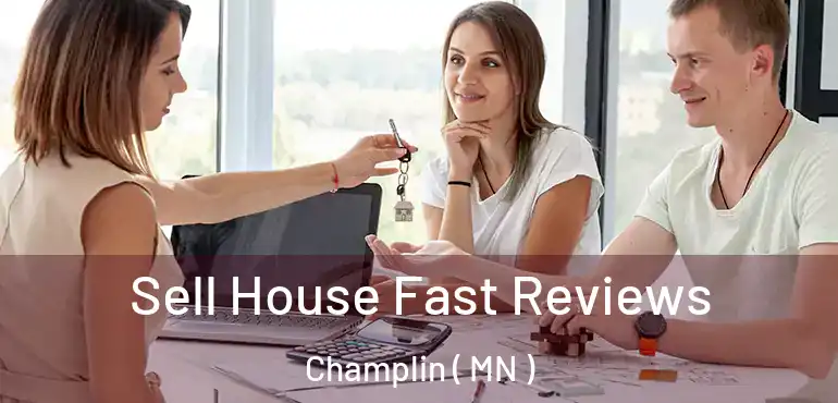  Sell House Fast Reviews Champlin ( MN )