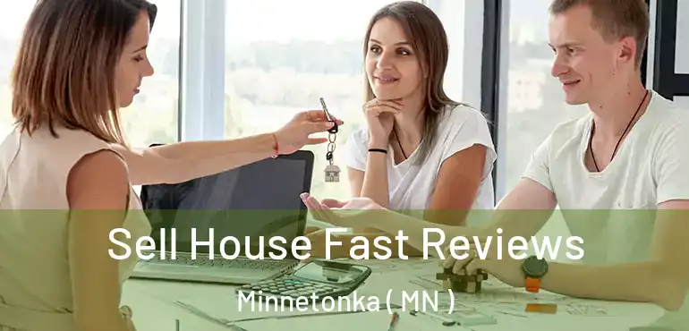  Sell House Fast Reviews Minnetonka ( MN )