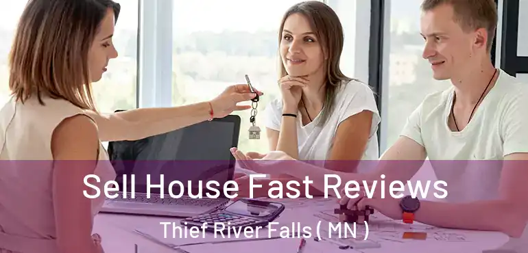  Sell House Fast Reviews Thief River Falls ( MN )
