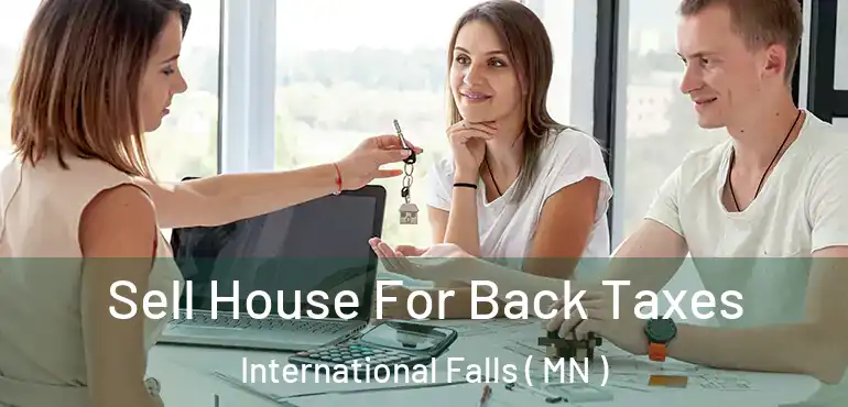  Sell House For Back Taxes International Falls ( MN )