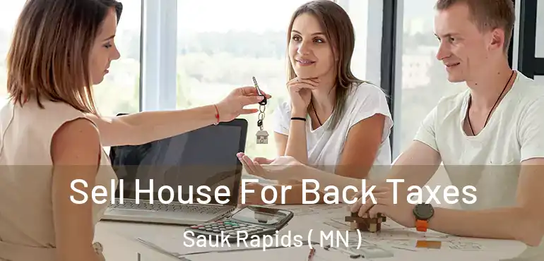  Sell House For Back Taxes Sauk Rapids ( MN )