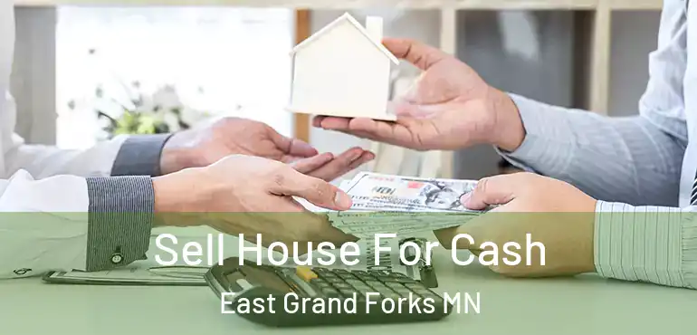  Sell House For Cash East Grand Forks MN