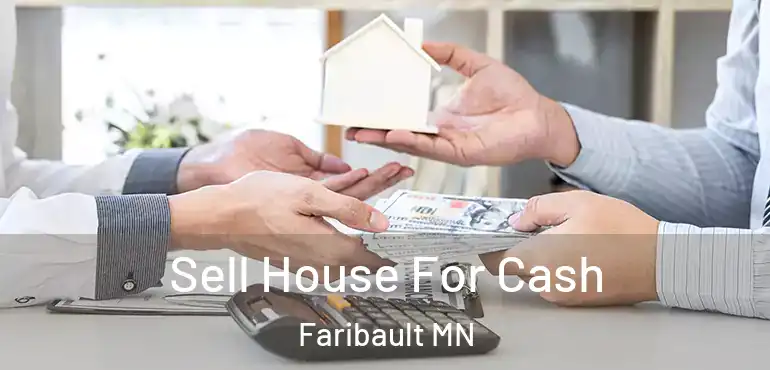  Sell House For Cash Faribault MN
