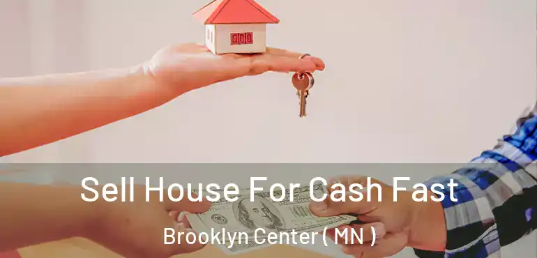  Sell House For Cash Fast Brooklyn Center ( MN )