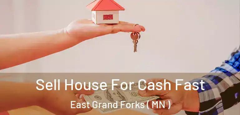  Sell House For Cash Fast East Grand Forks ( MN )