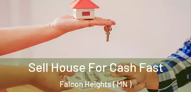  Sell House For Cash Fast Falcon Heights ( MN )