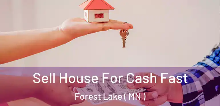  Sell House For Cash Fast Forest Lake ( MN )