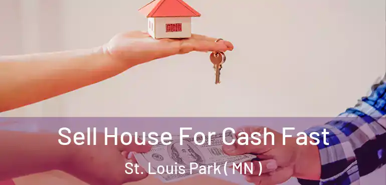  Sell House For Cash Fast St. Louis Park ( MN )