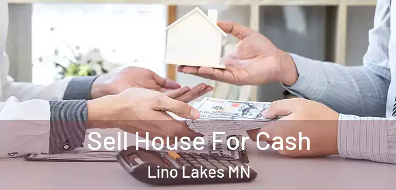  Sell House For Cash Lino Lakes MN