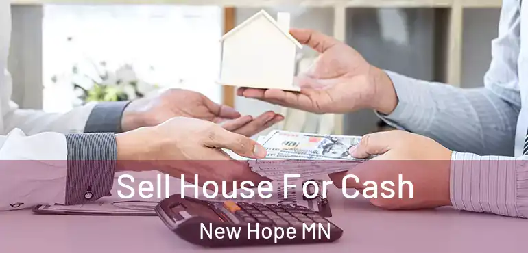  Sell House For Cash New Hope MN