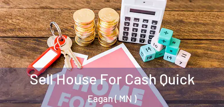  Sell House For Cash Quick Eagan ( MN )