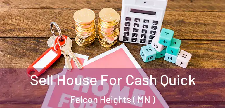  Sell House For Cash Quick Falcon Heights ( MN )