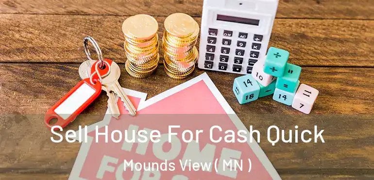  Sell House For Cash Quick Mounds View ( MN )