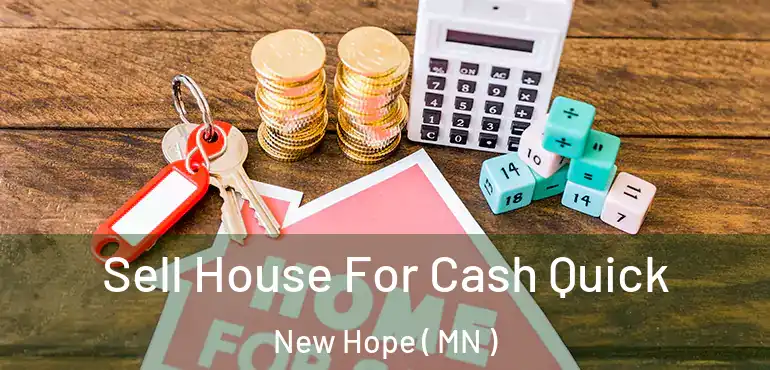  Sell House For Cash Quick New Hope ( MN )