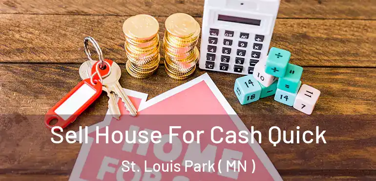  Sell House For Cash Quick St. Louis Park ( MN )
