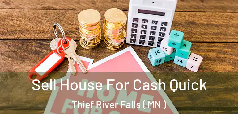  Sell House For Cash Quick Thief River Falls ( MN )