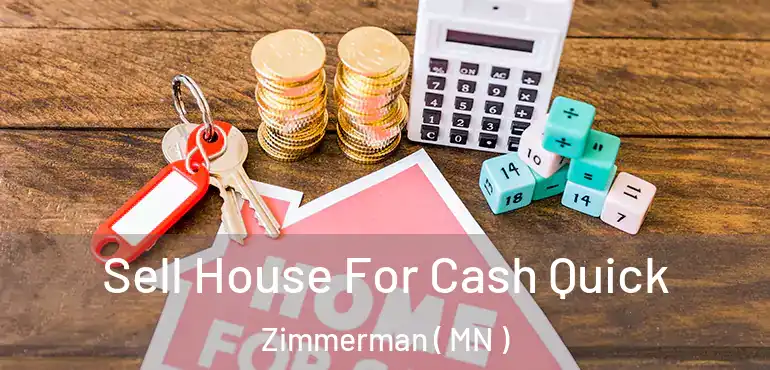  Sell House For Cash Quick Zimmerman ( MN )