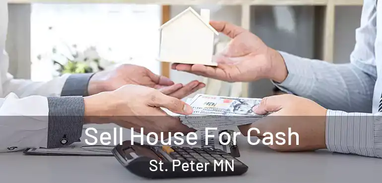  Sell House For Cash St. Peter MN
