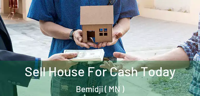  Sell House For Cash Today Bemidji ( MN )