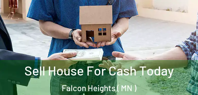  Sell House For Cash Today Falcon Heights ( MN )