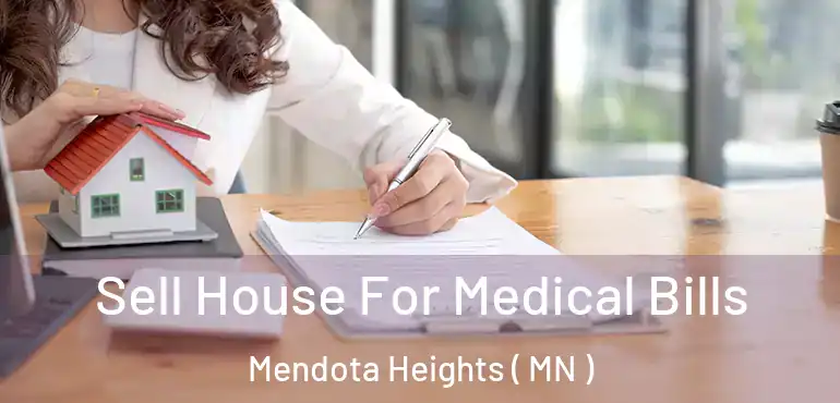  Sell House For Medical Bills Mendota Heights ( MN )