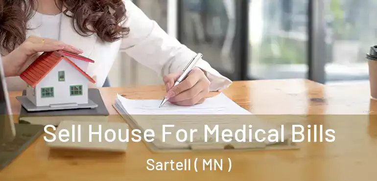  Sell House For Medical Bills Sartell ( MN )