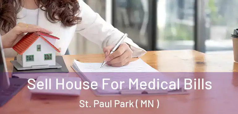  Sell House For Medical Bills St. Paul Park ( MN )