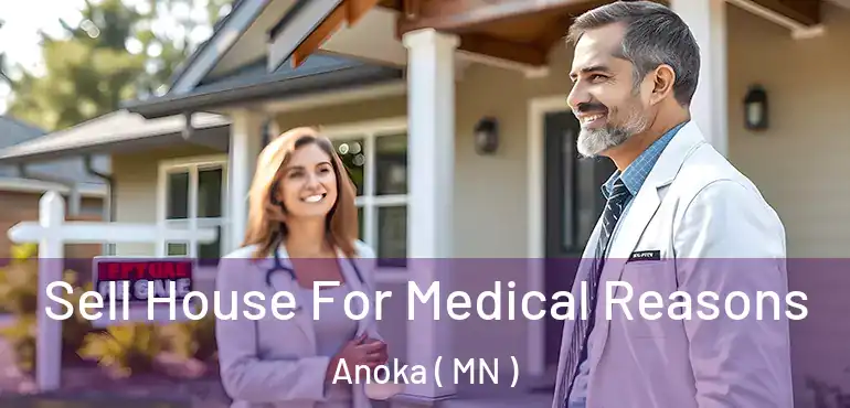  Sell House For Medical Reasons Anoka ( MN )