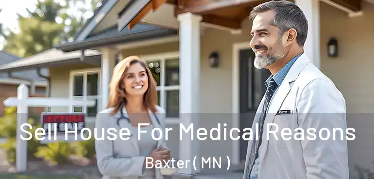  Sell House For Medical Reasons Baxter ( MN )