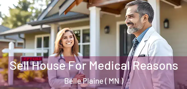  Sell House For Medical Reasons Belle Plaine ( MN )