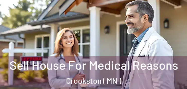  Sell House For Medical Reasons Crookston ( MN )