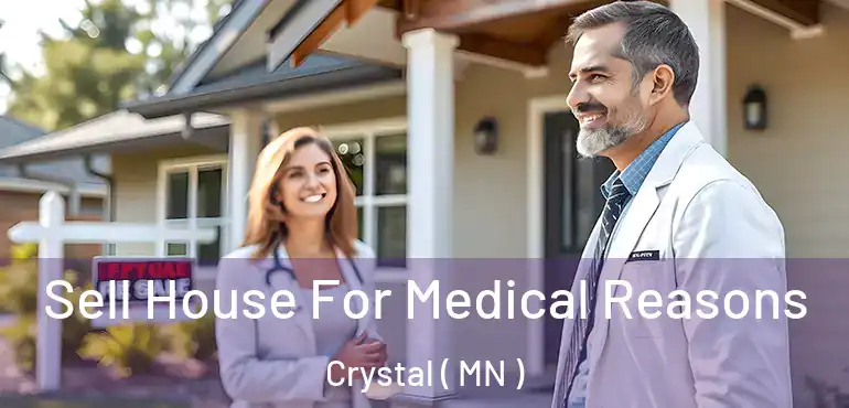  Sell House For Medical Reasons Crystal ( MN )