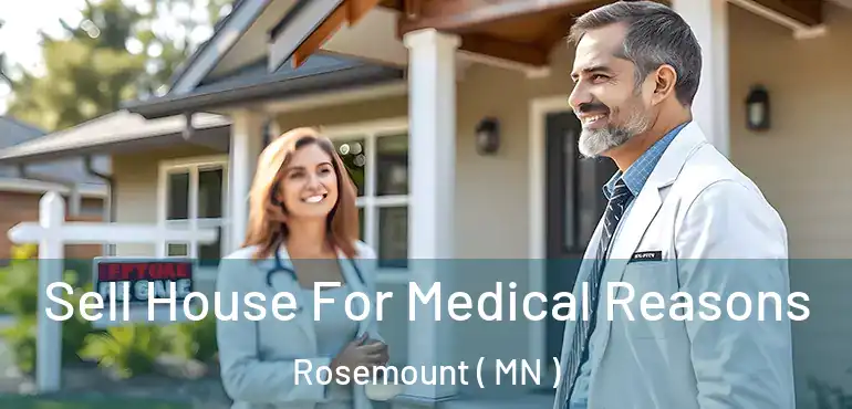  Sell House For Medical Reasons Rosemount ( MN )