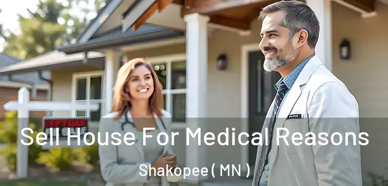  Sell House For Medical Reasons Shakopee ( MN )