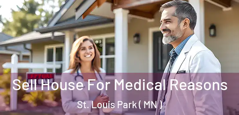  Sell House For Medical Reasons St. Louis Park ( MN )