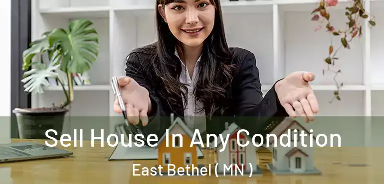  Sell House In Any Condition East Bethel ( MN )