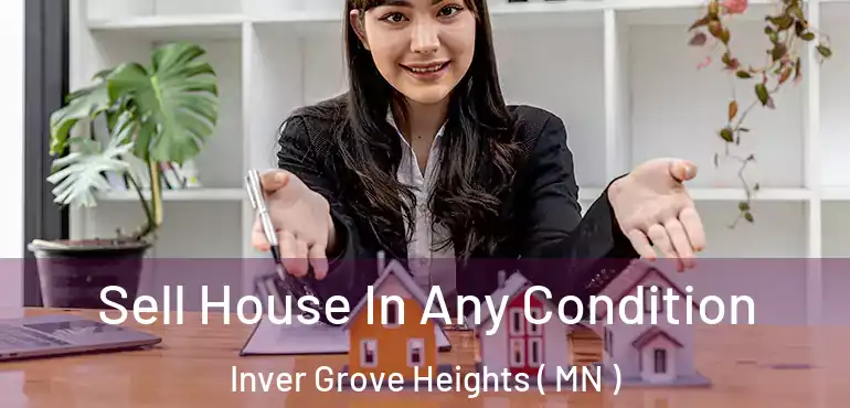  Sell House In Any Condition Inver Grove Heights ( MN )