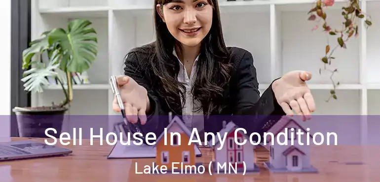 Sell House In Any Condition Lake Elmo ( MN )