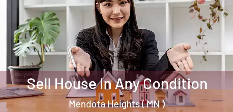  Sell House In Any Condition Mendota Heights ( MN )